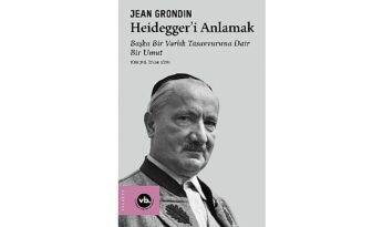 Jean Grondin’den Heidegger Felsefesine Kapsamlı Bir Rehber: “Heidegger’i Anlamak”