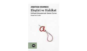 Jonathan Kramncik’den edebiyat eleştirisine yeni bir bakış: “Eleştiri ve Hakikat”