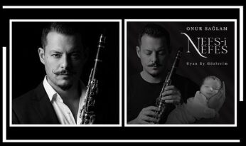 Klarnet Sanatçısı Onur Sağlam’dan Oğluna Adadığı Anlamlı Eser: Nefs-i Nefes & Uyan Ey Gözlerim