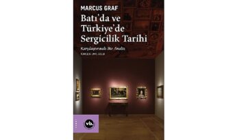 Sergiciliğin tarihine kapsamlı bir bakış: “Batı’da ve Türkiye’de Sergicilik Tarihi”